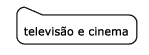 televis�o e cinema